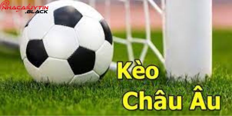 Kèo châu Âu là gì và cách đọc kèo chuẩn nhất